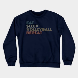 EAT SLEEP VOLLEYBALL REPEAT funny vintage retro Crewneck Sweatshirt